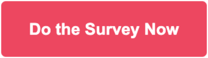Do the survey now button